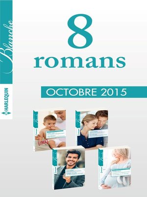 cover image of 8 romans inédits Blanche (n°1238 à 1241--Octobre 2015)